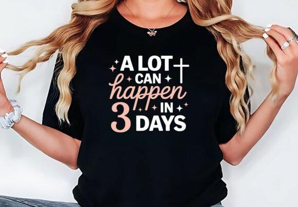 A Lot Can Happen in 3 Days Easter Jesus Graphic Freebies