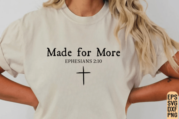 Christian Quote SVG, Made for More PNG: T-Shirt Designs Review