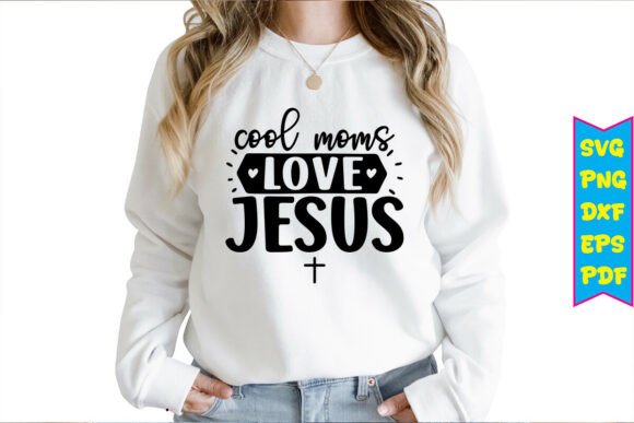 Cool Moms Love Jesus: SVG Graphics & T-Shirt Designs