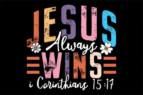 Graphics & T-Shirt Designs: Jesus Always Wins