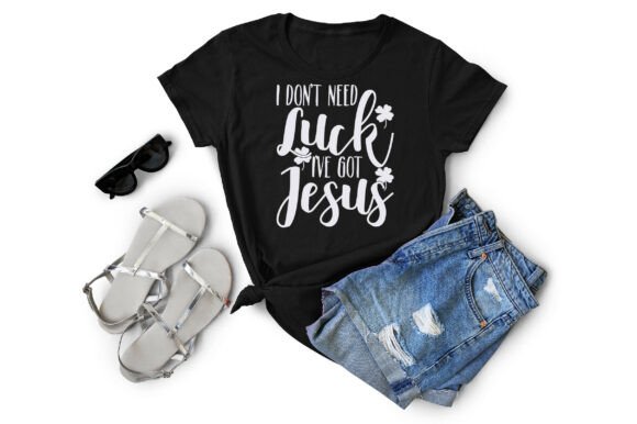 I Don’t Need Luck I’ve Got Jesus: T-Shirt Graphics Review