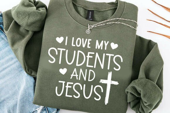 I Love My Students and Jesus SVG: Graphics & T-Shirt Designs
