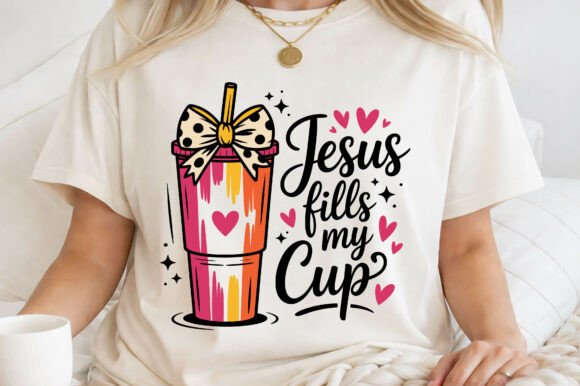 Jesus Fills My Cup: Faith-Filled Graphics & T‑Shirt Designs