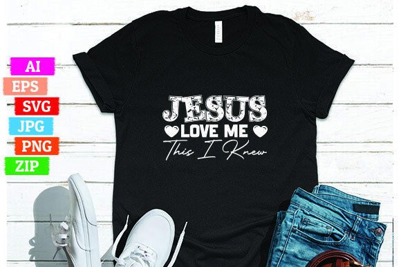 Jesus Love Me This I Knew Graphics for T-Shirt Designs