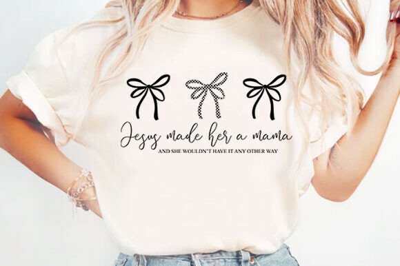 Jesus Made Her a Mama Graphics Review