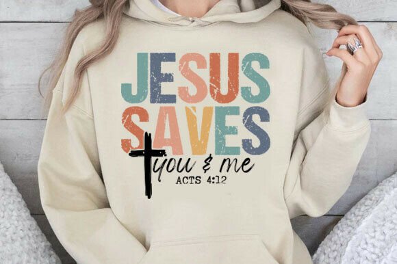Jesus Saves You and Me Acts 4 12 Svg Graphics T-Shirt Designs