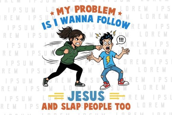 My Problem is I Wanna Follow Jesus Funny Graphics & T-Shirt Designs
