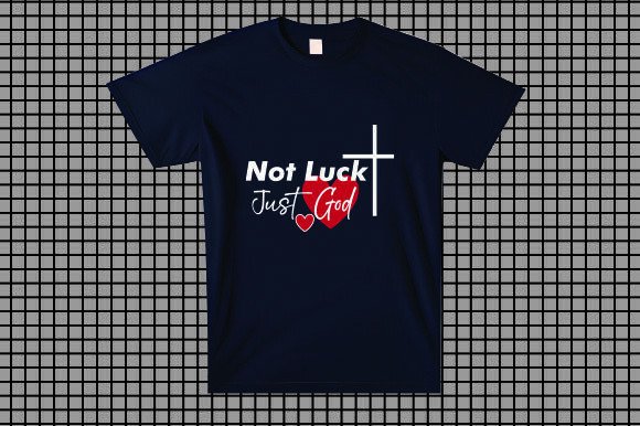 Not Luck Just God Christian T-Shirt Graphics Review