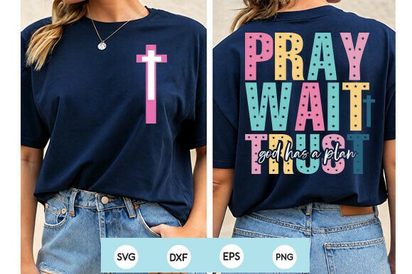 Pray, Wait Trust Christian Graphics & T-Shirt Designs