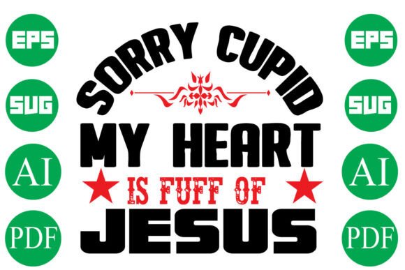 Sorry Cupid My Heart Is Fuff of Jesus: T-Shirt Graphics Review